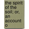 The Spirit Of The Soil; Or, An Account O door Gordon Daniell Knox