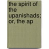 The Spirit Of The Upanishads; Or, The Ap door Onbekend