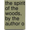 The Spirit Of The Woods, By The Author O door Rebecca Hey