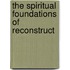 The Spiritual Foundations Of Reconstruct