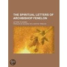 The Spiritual Letters Of Archbishop Fene door Franois De Salignac De La Fnelon