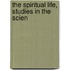 The Spiritual Life, Studies In The Scien