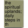 The Spiritual Uplands; Daily Steps In Th door John Henry Jowett