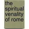 The Spiritual Venality Of Rome by Joseph Mendham