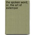 The Spoken Word; Or, The Art Of Extempor