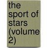 The Sport Of Stars (Volume 2) door Algernon Gissing