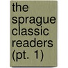 The Sprague Classic Readers (Pt. 1) door Sarah E. Sprague