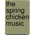 The Spring Chicken Music