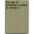 The Spy Of Yorktown; A Story Of Arnold A