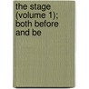 The Stage (Volume 1); Both Before And Be by Alfred Bunn