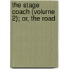 The Stage Coach (Volume 2); Or, The Road door John Mills