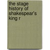 The Stage History Of Shakespear's King R door Alice Ida Perr Wood
