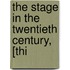 The Stage In The Twentieth Century, [Thi