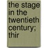 The Stage In The Twentieth Century; Thir