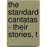 The Standard Cantatas - Their Stories, T by George P. Upton
