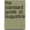 The Standard Guide. St. Augustine door Charles B. Reynolds