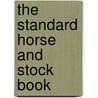 The Standard Horse And Stock Book by Dennis Magner