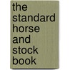 The Standard Horse And Stock Book door Dennis Magner