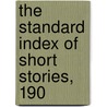 The Standard Index Of Short Stories, 190 door Francis James Hannigan