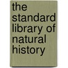 The Standard Library Of Natural History by Cornish