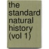 The Standard Natural History (Vol 1)