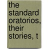 The Standard Oratorios, Their Stories, T door George P. Upton
