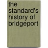 The Standard's History Of Bridgeport by George Curtis Waldo