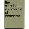The Standpatter; A Chronicle Of Democrac door Ella Hamilton Durley