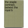 The Staple Contract, Betwixt The Royal B door Convention Of Royal Burghs