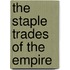 The Staple Trades Of The Empire