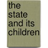 The State And Its Children door Gertrude M. Tuckwell