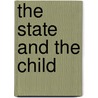 The State And The Child door William Clarke Hall