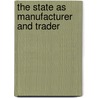 The State As Manufacturer And Trader door Arthur Wilhelm Madsen