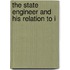 The State Engineer And His Relation To I