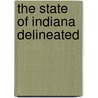 The State Of Indiana Delineated door J.H. Colton
