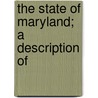 The State Of Maryland; A Description Of door Maryland. Boar Works