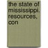 The State Of Mississippi. Resources, Con