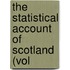 The Statistical Account Of Scotland (Vol