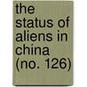 The Status Of Aliens In China (No. 126) door V.K. Wellington Koo