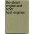 The Steam Engine And Other Heat-Engines