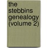 The Stebbins Genealogy (Volume 2) by Ralph Stebbins Greenlee