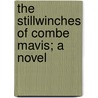 The Stillwinches Of Combe Mavis; A Novel by Thomas Adolphus Trollope