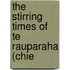 The Stirring Times Of Te Rauparaha (Chie