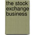 The Stock Exchange Business