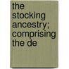 The Stocking Ancestry; Comprising The De by Charles Henry Wright Stocking