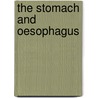 The Stomach And Oesophagus door Alfred Ernest Barclay