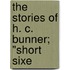 The Stories Of H. C. Bunner; "Short Sixe