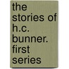 The Stories Of H.C. Bunner. First Series door Henry Cuyler Bunner