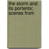 The Storm And Its Portents; Scenes From by Thomas Lamb Phipson