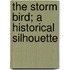 The Storm Bird; A Historical Silhouette